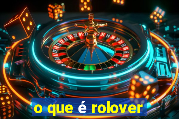 o que é rolover