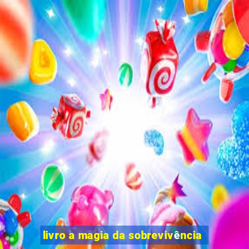 livro a magia da sobrevivência