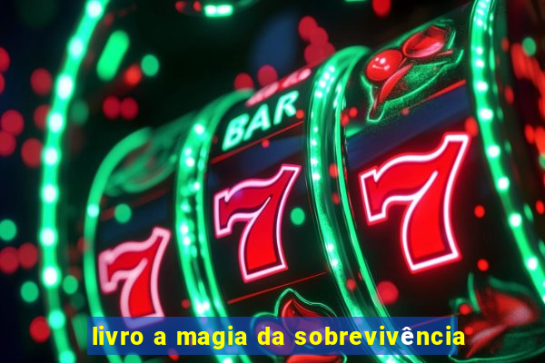 livro a magia da sobrevivência