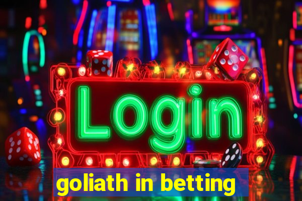 goliath in betting