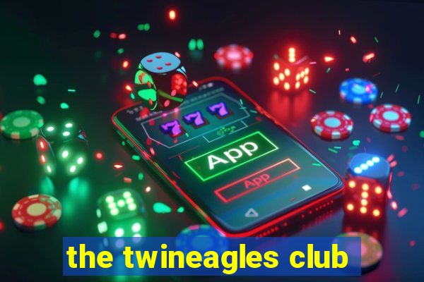 the twineagles club