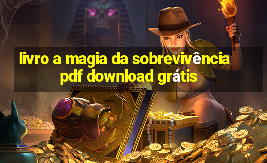 livro a magia da sobrevivência pdf download grátis