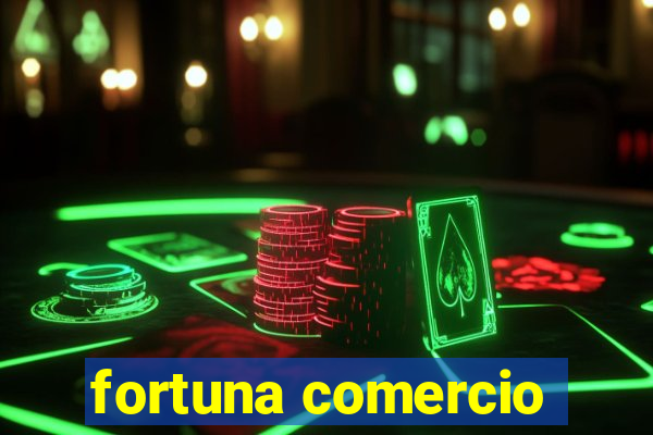 fortuna comercio