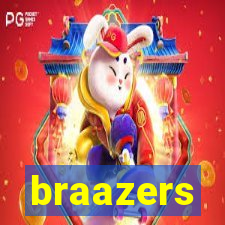 braazers