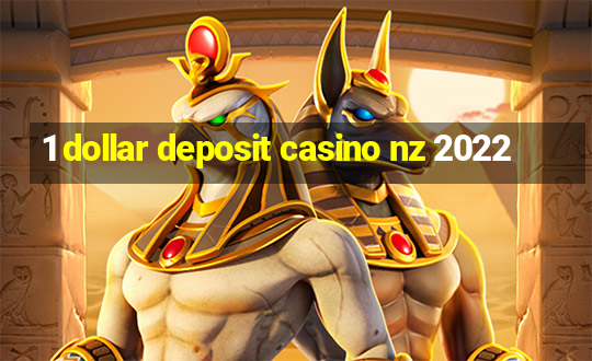 1 dollar deposit casino nz 2022