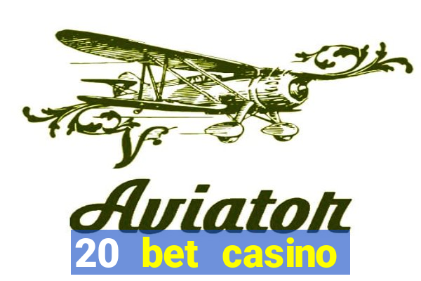 20 bet casino bonus code