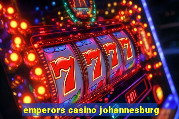 emperors casino johannesburg