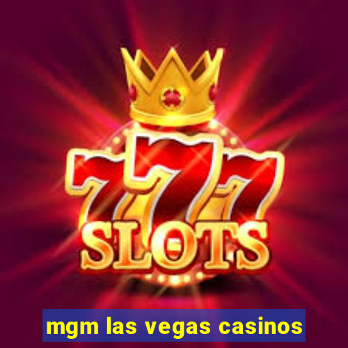 mgm las vegas casinos