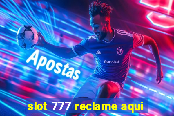 slot 777 reclame aqui