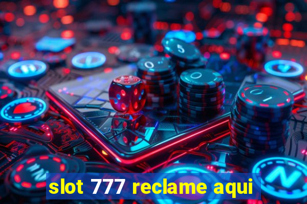 slot 777 reclame aqui