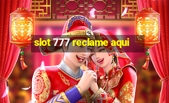 slot 777 reclame aqui