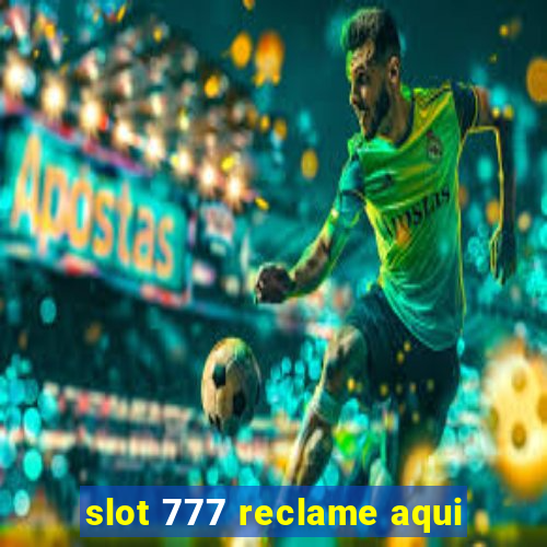 slot 777 reclame aqui