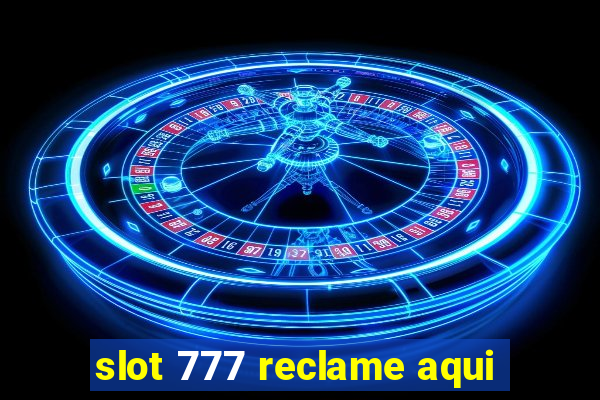 slot 777 reclame aqui