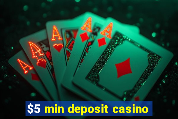 $5 min deposit casino