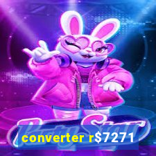 converter r$7271