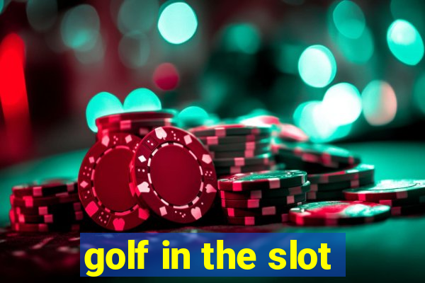 golf in the slot