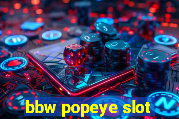 bbw popeye slot