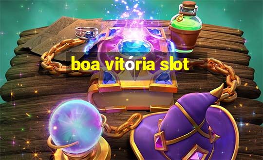 boa vitória slot