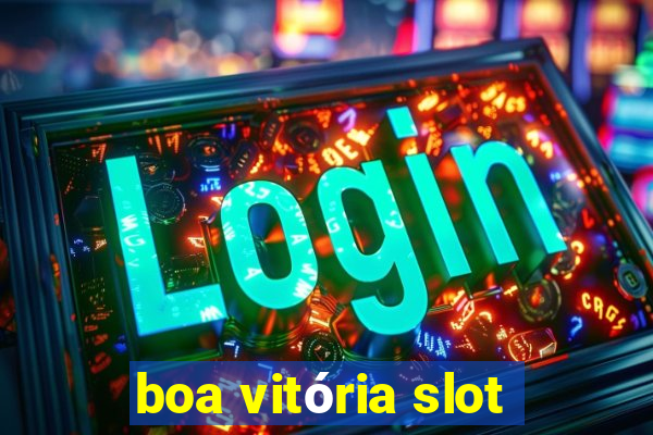 boa vitória slot