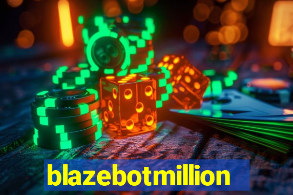 blazebotmillion