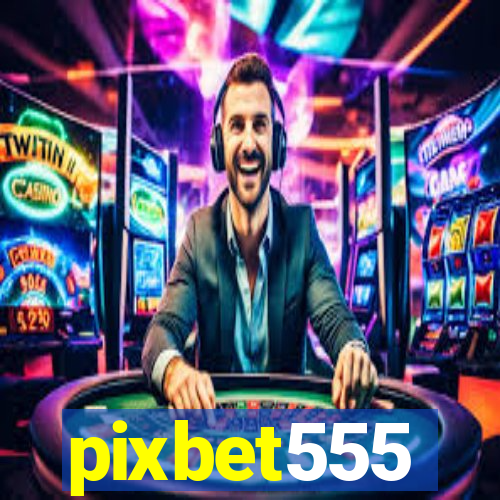 pixbet555