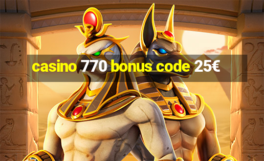 casino 770 bonus code 25€