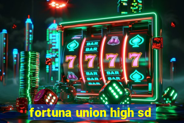 fortuna union high sd