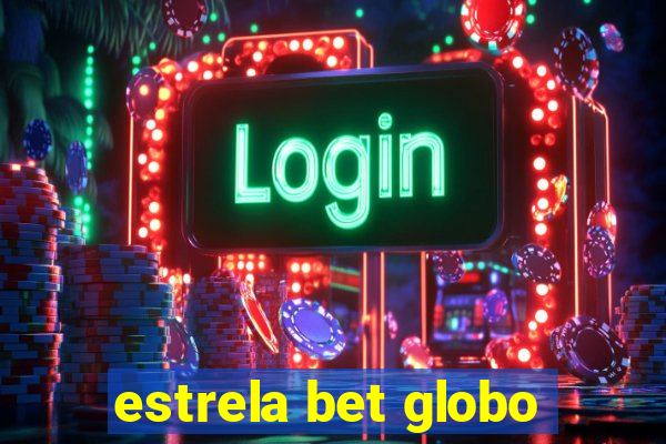 estrela bet globo