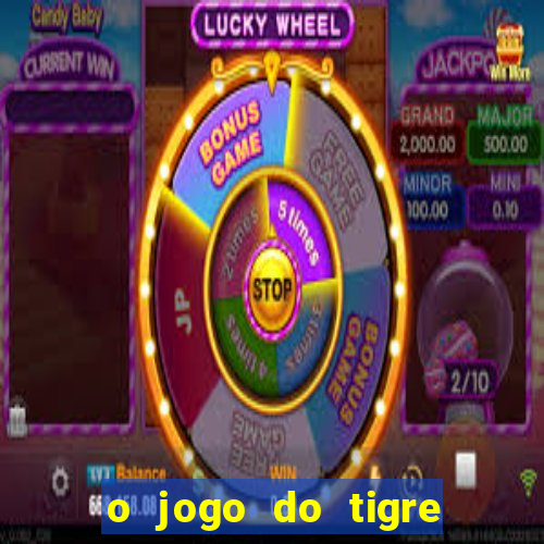 o jogo do tigre para ganhar dinheiro