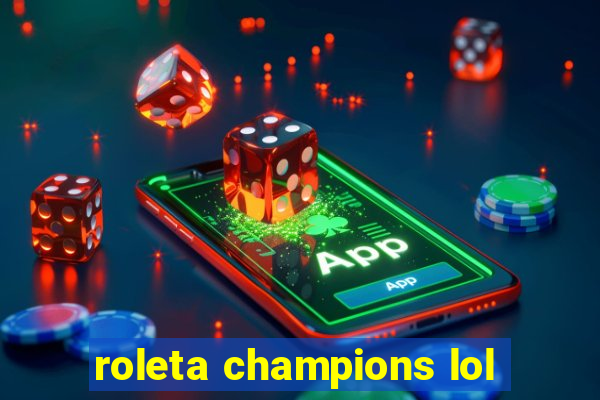 roleta champions lol