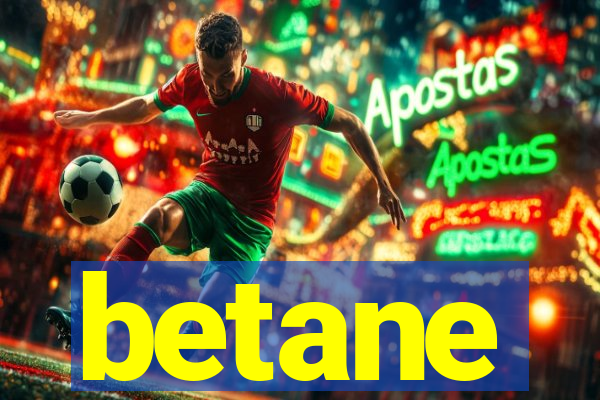 betane