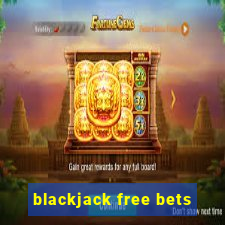 blackjack free bets