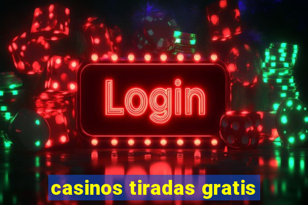 casinos tiradas gratis