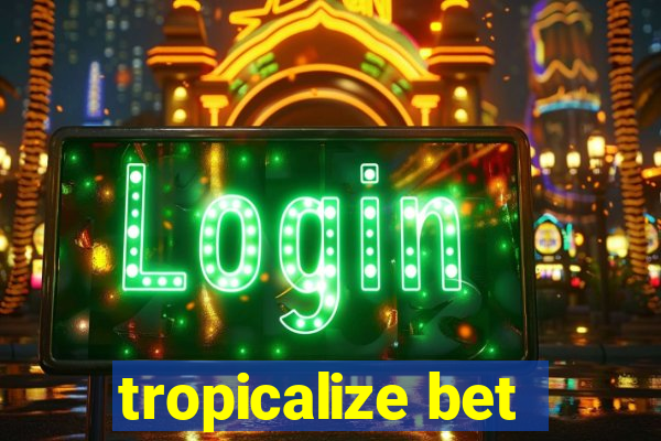 tropicalize bet