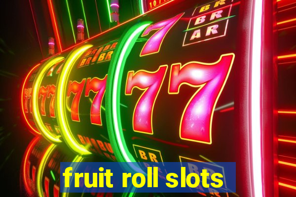 fruit roll slots