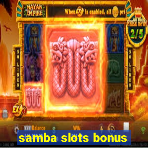 samba slots bonus