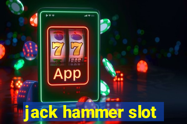 jack hammer slot