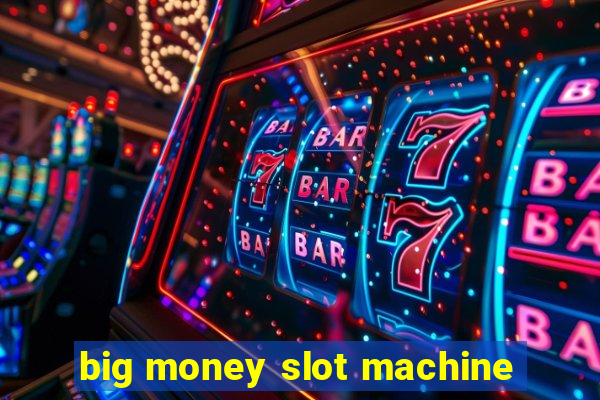 big money slot machine