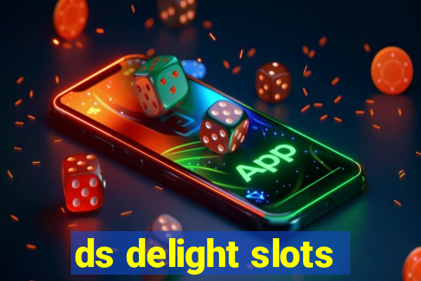 ds delight slots