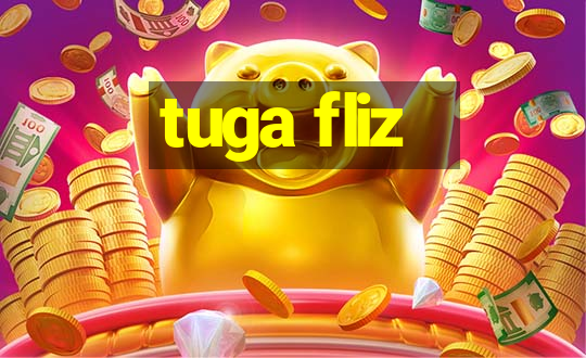 tuga fliz