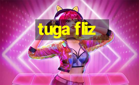 tuga fliz