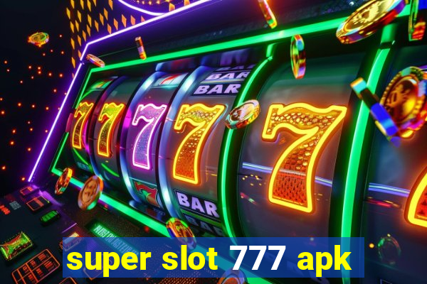 super slot 777 apk