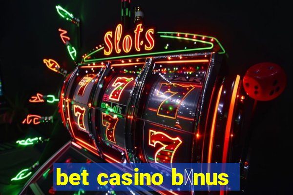 bet casino b么nus