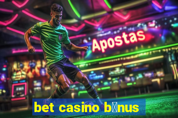 bet casino b么nus