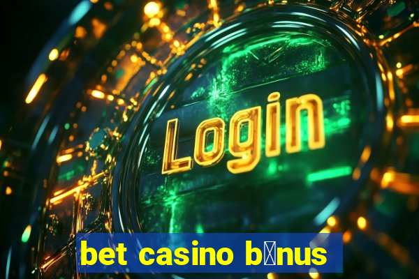 bet casino b么nus