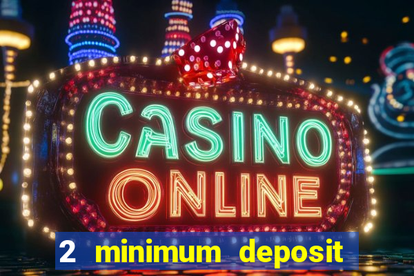 2 minimum deposit casino nz