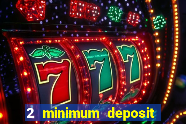 2 minimum deposit casino nz