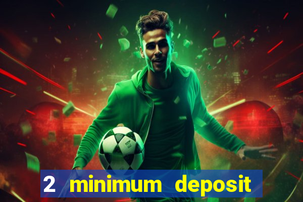 2 minimum deposit casino nz