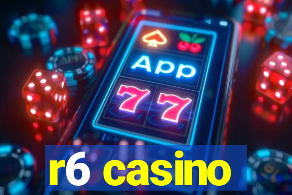 r6 casino