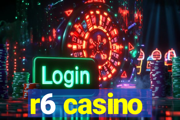 r6 casino